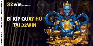 Bí Kíp Quay Hũ Tại 32WIN