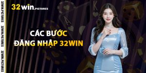 Các Bước Đăng Nhập 32WIN