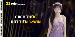 Cách Thức Rút Tiền 32WIN