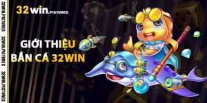 Giới Thiệu Về Bắn Cá 32WIN