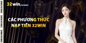 Phương Thức Nạp Tiền 32WIN
